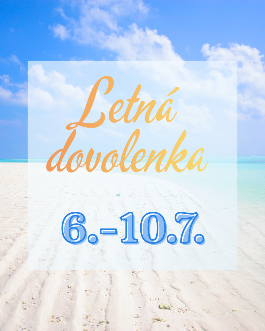 Letná dovolenka 6. - 10.7.2026